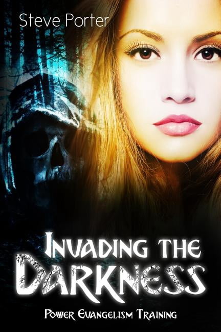 Invading the Darkness : Power Evangelism Training 101