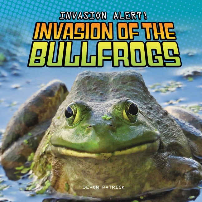 Invasion Alert! Invasion of the Bullfrogs, (Hardcover)