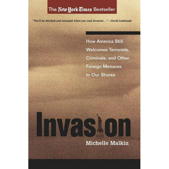 Invasion : How America Still Welcomes Terrorists, Criminals, And Other Foreign Menaces To Our Shores (Paperback)