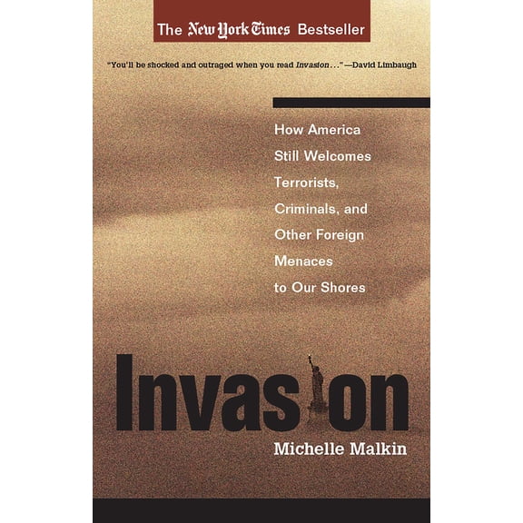 Invasion : How America Still Welcomes Terrorists, Criminals, and Other Foreign Menaces to Our Shores (Hardcover)