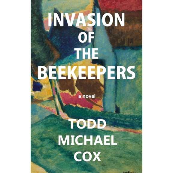 Invasion of the Beekeepers (Paperback) by Todd Michael Cox