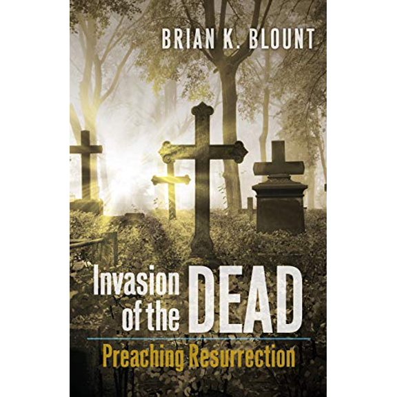 Pre-Owned Invasion of the Dead: Preaching Resurrection (Paperback) 0664239412 9780664239411