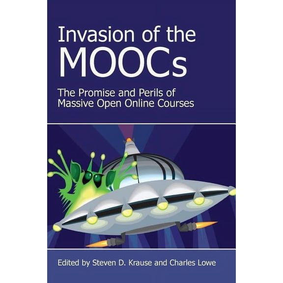 Invasion of the Moocs: The Promises and Perils of Massive Open Online Courses, (Paperback)