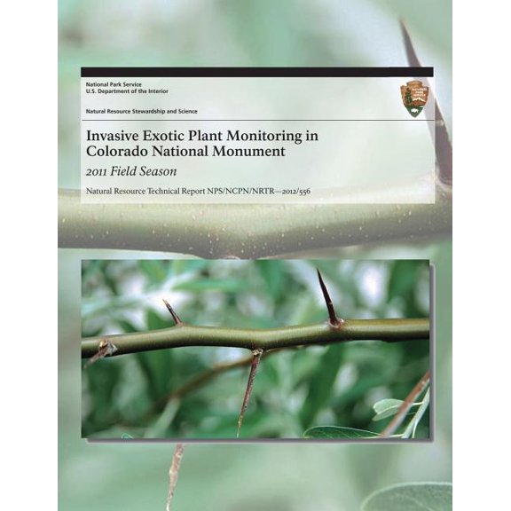 Invasive Exotic Plant Monitoring in Colorado National Monument : 2011 Field Season (Paperback)