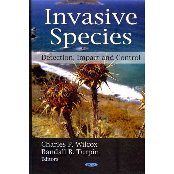 Invasive Species: Detection, Impact and Control: Detection, Impact and Control by CharlesP Wilcox (Hardcover) (2009) (New)