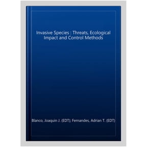 Pre-Owned Invasive Species : Threats, Ecological Impact and Control Methods