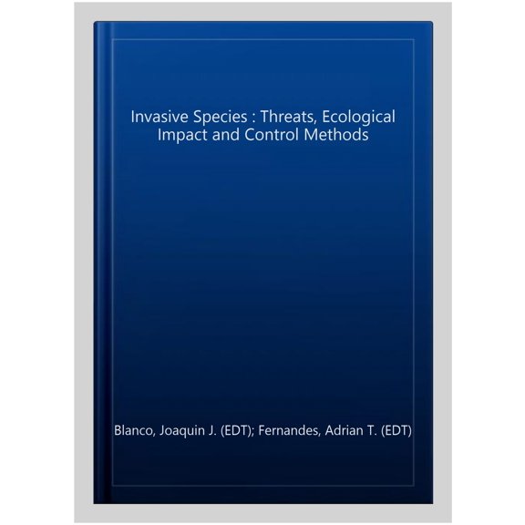 Pre-Owned Invasive Species : Threats, Ecological Impact and Control Methods