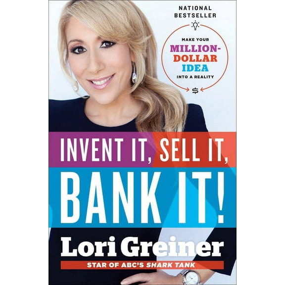 Invent It, Sell It, Bank It!: Make Your Million-Dollar Idea Into a Reality, (Hardcover)