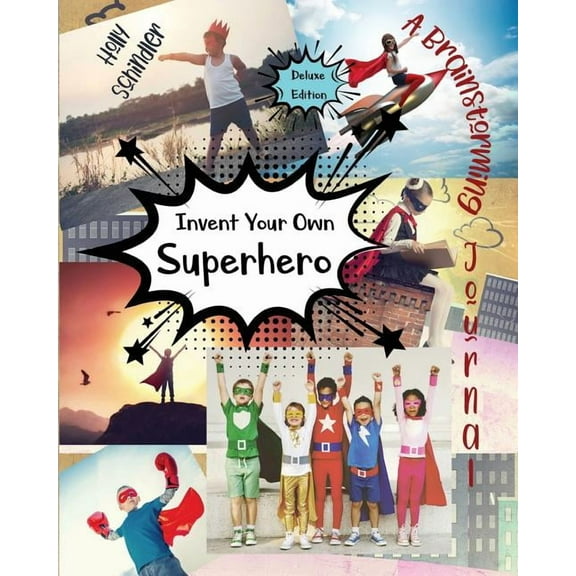 Invent Your Own Superhero: A Brainstorming Journal - Deluxe Edition, (Paperback)
