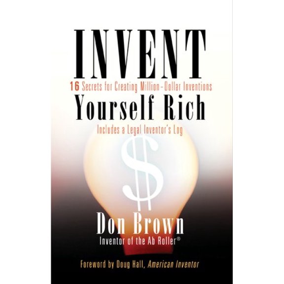 Pre-Owned Invent Yourself Rich: 16 Secrets for Creating Million-Dollar Inventions (Paperback) 1594160503 9781594160509