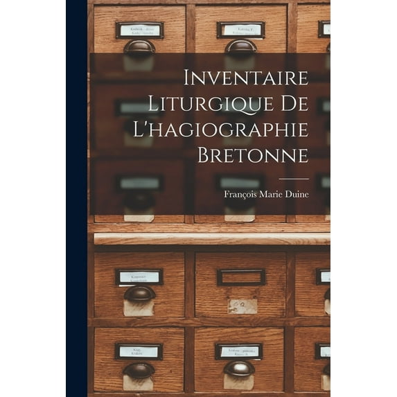 Inventaire Liturgique De L'hagiographie Bretonne, (Paperback)