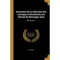 thumbnail image 1 of Inventaire de la collection des ouvrages et documents sur Michel de Montagne, [sic]: Runis par J. French Edition Paperback 0530562731 9780530562735 J. F. Payen, 1 of 1