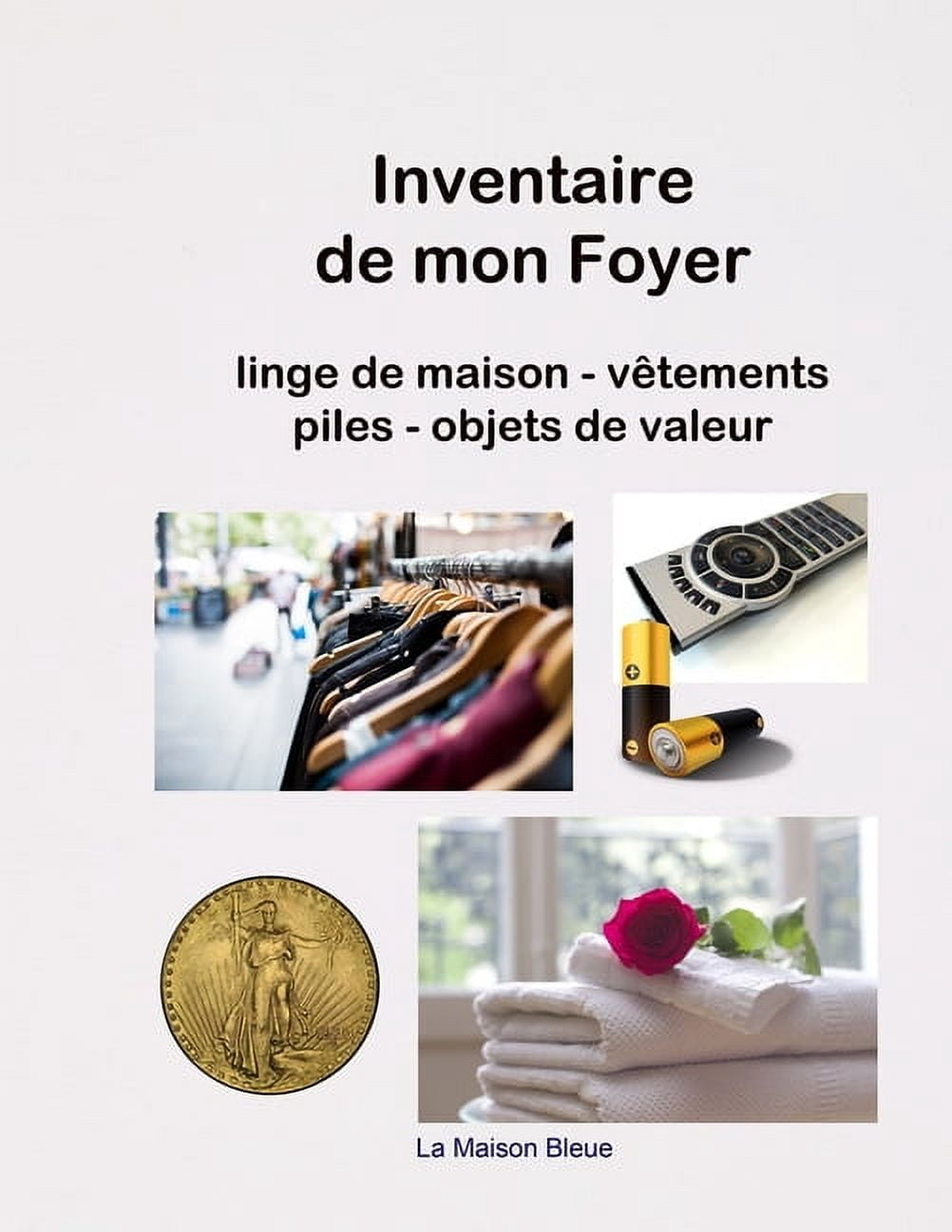 Inventaire de mon Foyer: Carnet pour rÃ©pertorier les caractÃ©ristiques du linge de maison, la taille des vÃªtements de la , (Paperback)