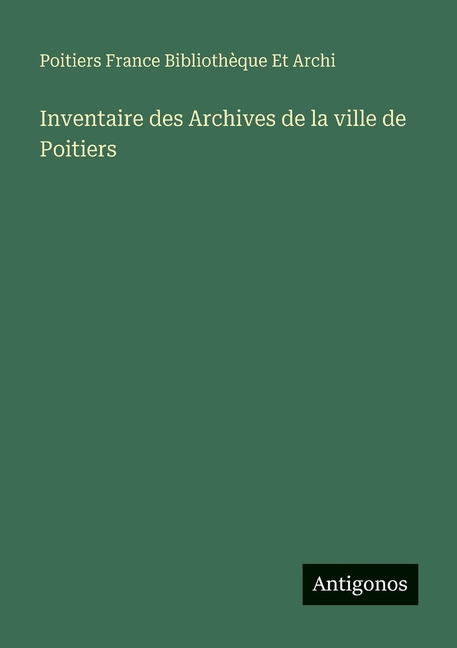 Inventaire des Archives de la ville de Poitiers, (Paperback)