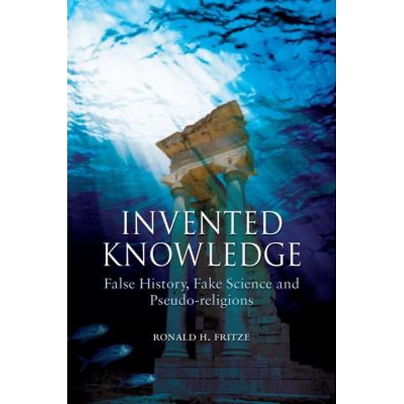 Pre-Owned Invented Knowledge: False History, Fake Science and Pseudo-Religions (Hardcover) 1861894309 9781861894304