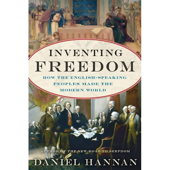 Inventing Freedom: How the English-Speaking Peoples Made the Modern World, (Paperback)