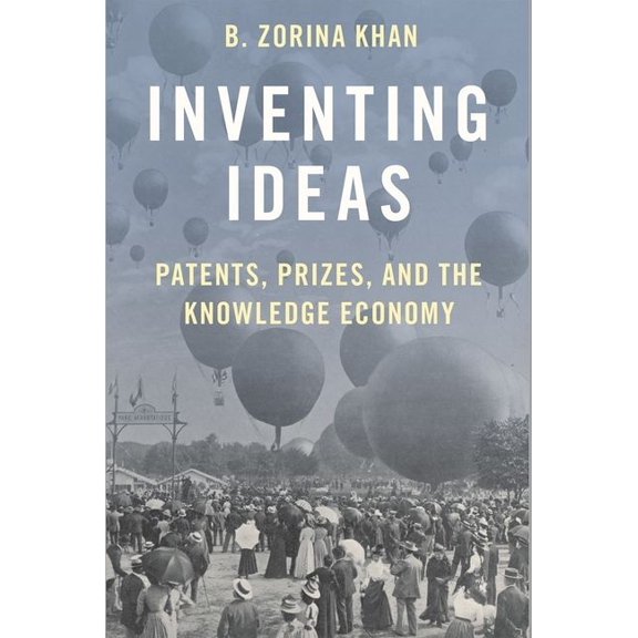 Inventing Ideas: Patents, Prizes, and the Knowledge Economy, (Paperback)