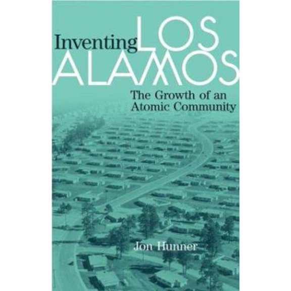 Pre-Owned Inventing Los Alamos: The Growth of an Atomic Community (Hardcover) 0806136340 9780806136349