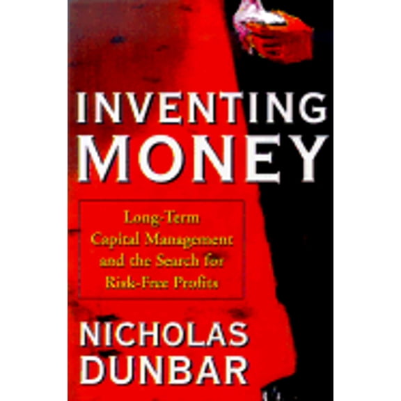 Pre-Owned Inventing Money : Long-Term Capital Management and the Search for Risk-Free Profits