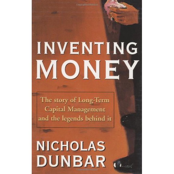 Pre-Owned Inventing Money: The Story of Long-Term Capital Management and the Legends Behind It (Hardcover) 0471899992 9780471899990