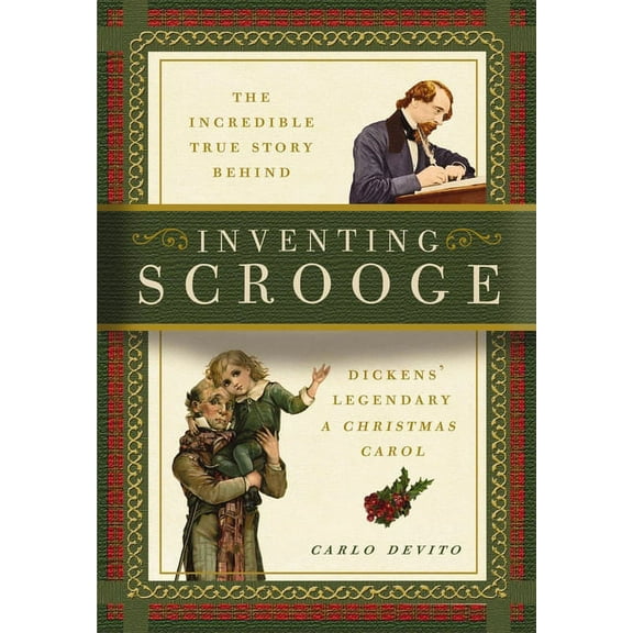 Inventing Scrooge: The Incredible True Story Behind Charles Dickens' Legendary a Christmas Carol, (Paperback)
