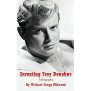 Inventing Troy Donahue - The Making of a Movie Star hardback, Hardcover