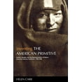 thumbnail image 1 of Inventing the American Primitive: Politics, Gender and the Representation of Native American Literary Traditions, 1789-1, (Hardcover), 1 of 1