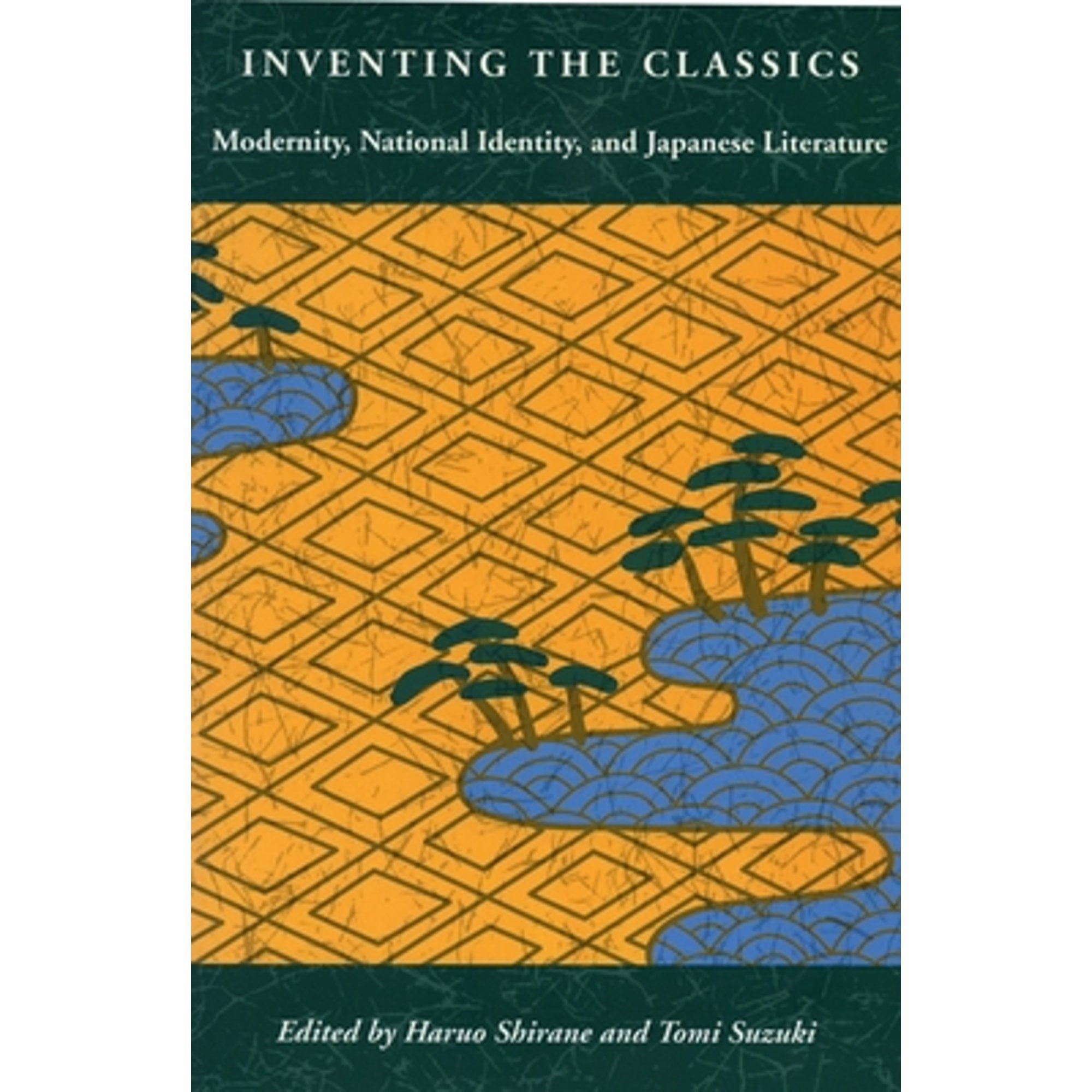 Pre-Owned Inventing the Classics: Modernity, National Identity, and Japanese Literature (Hardcover 9780804739900) by Haruo Shirane, Tomi Suzuki