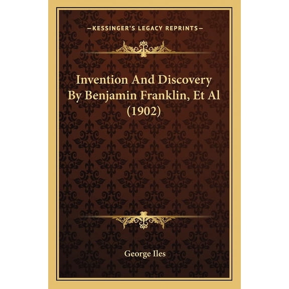 Invention And Discovery By Benjamin Franklin, Et Al (1902) (Paperback)