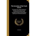 thumbnail image 1 of The Invention of the Track Circuit: The History of Dr. William Robinsons Invention of the Track Circuit, the Fundamental Unit Which Made Possible Our . Block Signaling and Interlocking 1372021779, 1 of 1