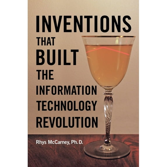 Inventions That Built the Information Technology Revolution (Paperback)