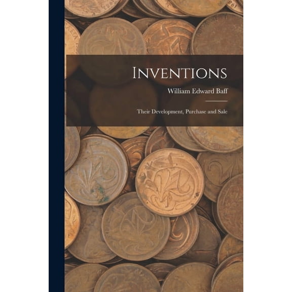 Inventions : Their Development, Purchase and Sale (Paperback)