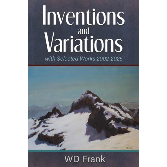 Inventions and Variations: with Selected Works 2002-2025, (Paperback)