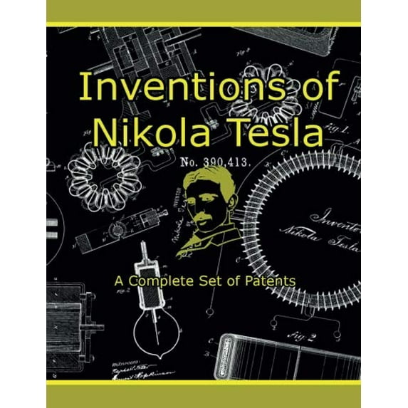 Pre-Owned Inventions of Nikola Tesla: A Complete Set of Patents (Paperback) 0990606112 9780990606116
