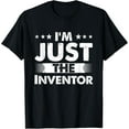 thumbnail image 1 of Inventor Profession I'm Just The Inventor T-Shirt, 1 of 4