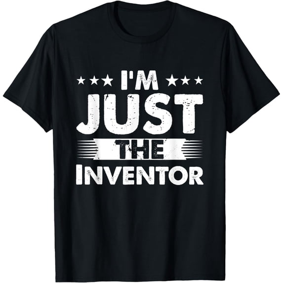 Inventor Profession I'm Just The Inventor T-Shirt