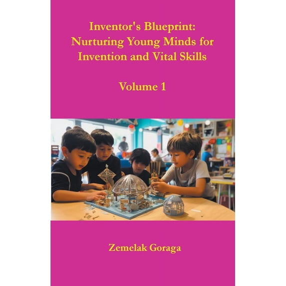 Science Technology Invention Inventor's Blueprint: Nurturing Young Minds for Invention and Vital ...
