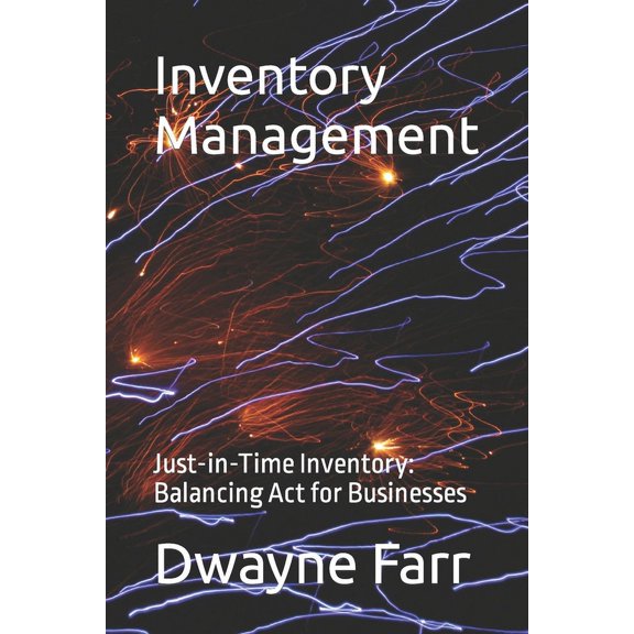 Inventory Management: Just-in-Time Inventory: Balancing Act for Businesses (Paperback)