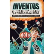 Inventos Accidentales Que Cambiaron Nuestro Mundo 50 historias reales de errores que funcionaron y sus or genes, Hardcover