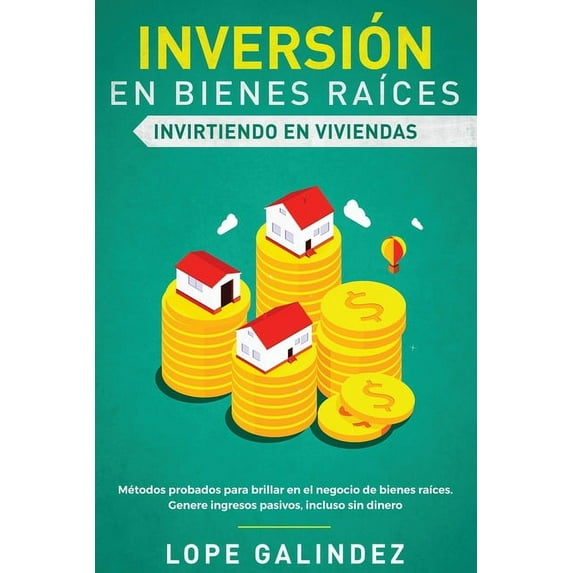 Inversión en bienes raÃces: invirtiendo en viviendas: Métodos probados para brillar en el negocio de bienes raÃces. Gene, (Paperback)