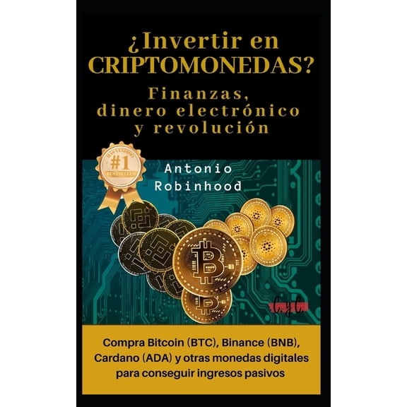 Inversiones Para Principiantes. Estrategias Para Invertir Desde Cero. Bolsa y Criptomonedas Para Dum: Invertir en CRIPTOMONEDAS? Finanzas, dinero electrnico y revolucin: compra Bitcoin (BTC), Binan