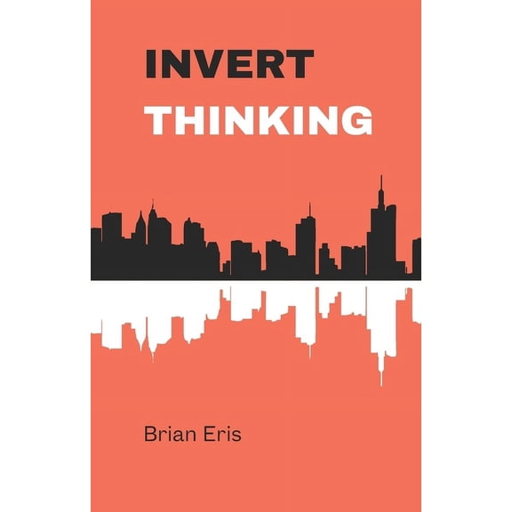 Invert Thinking, (Paperback)