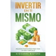 thumbnail image 1 of Invertir En Ti Mismo: Riquezas Financieras Para Toda La Vida Y MÃ¡s AllÃ¡, (Paperback), 1 of 1