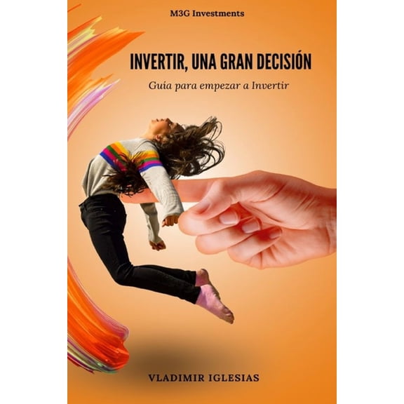 Como Empezar A Invertir en Acciones y Et Invertir, una gran decisin: Gua para empezar a invertir, Book 1, (Paperback)