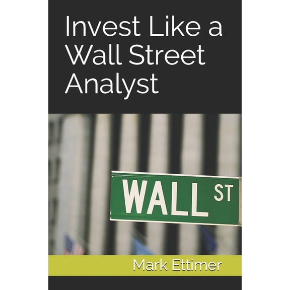 Invest Like a Wall Street Analyst (Paperback)