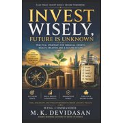 Invest Wisely Future Is Unknown, Paperback