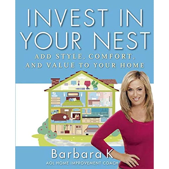Pre-Owned Invest in Your Nest: Add Style, Comfort, and Value to Your Home (Paperback) 159486151X 9781594861512