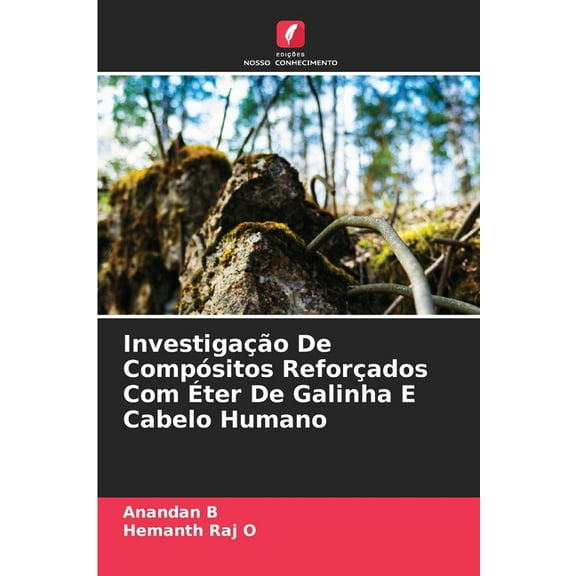 Investigao De Compsitos Reforados Com ter De Galinha E Cabelo Humano, (Paperback)