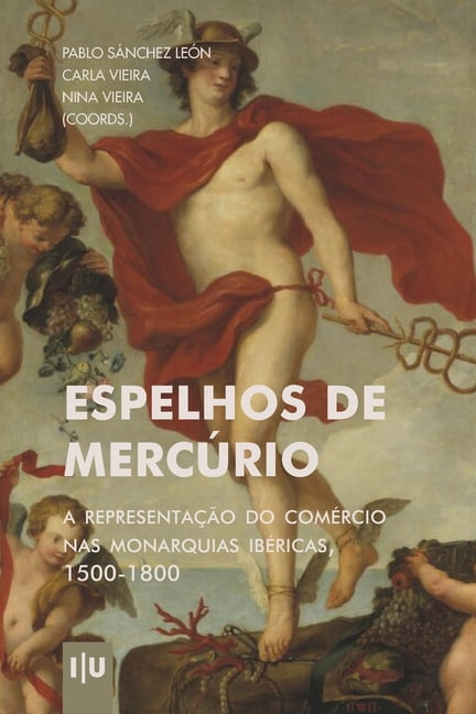 Investigação: Espelhos de Mercúrio: A representação do comércio nas Monarquias Ibéricas, 1500-1800 (Paperback)