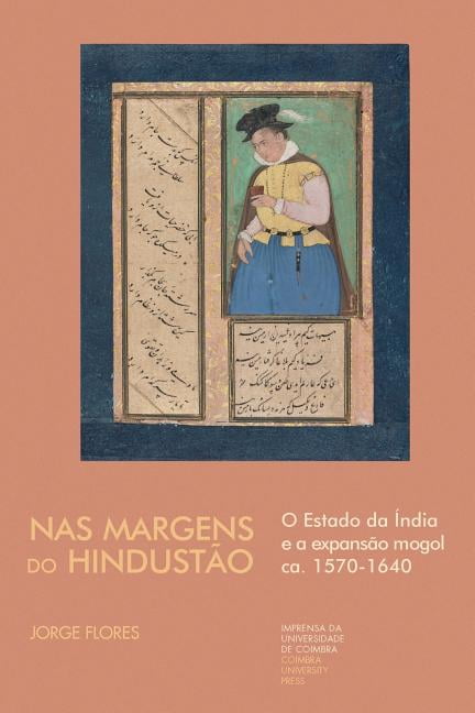 Investigação: Nas Margens do Hindustão : O Estado da Índia e a expansão mogol ca. 1570-1640 (Paperback)
